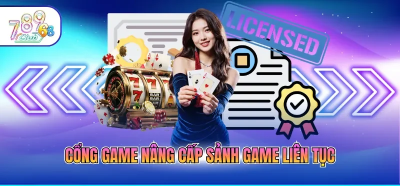 Giấy Phép Hoạt Động 789CLUB 6 Cổng game nâng cấp sảnh cược liên tục