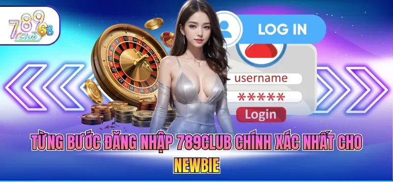 Đăng Nhập 789CLUB 3 Từng bước đăng nhập 789CLUB chính xác nhất cho newbie